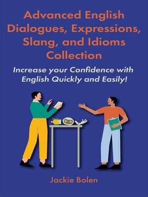 cover image of Advanced English Dialogues, Expressions, Slang, and Idioms Collection